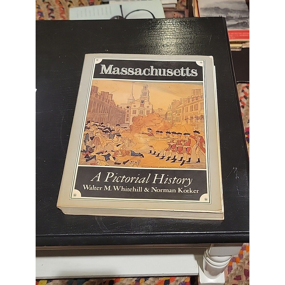 MASSACHUSETTS-A PICTORIAL HISTORY by WHITEHALL/KOTKER 1976 lst Ed PB Vintage
